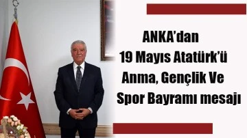 ANKA’dan 19 Mayıs Atatürk’ü Anma, Gençlik Ve Spor Bayramı mesajı