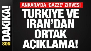 Ankara'da 'Gazze' zirvesi! Türkiye ve İran'dan ortak açıklama