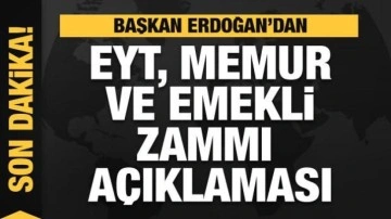 Başkan Erdoğan'dan EYT, memur ve emekli zammı açıklaması! Milyonlar bekliyordu