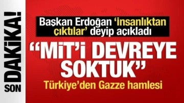 Başkan Erdoğan'dan son dakika Gazze açıklaması: MİT'i devreye soktuk