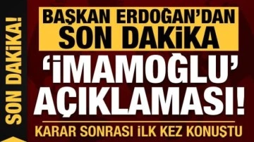 Başkan Erdoğan'dan son dakika İmamoğlu açıklaması! İlk kez konuştu...