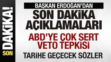 Başkan Erdoğan'dan tarihe geçecek sözler! ABD'ye çok sert veto tepkisi!
