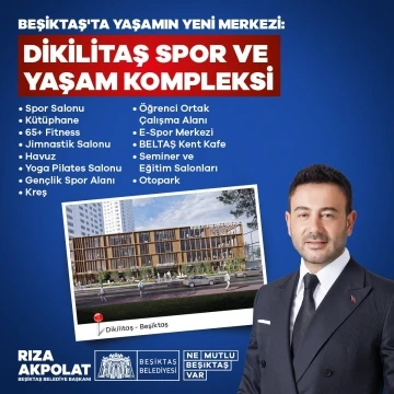 Beşiktaş Belediye Başkanı Akpolat’tan müjde: Yeni dönemde ‘Dikilitaş Spor ve Yaşam Kompleksi’ projesi

