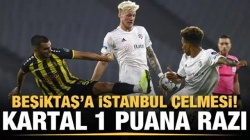 Beşiktaş deplasmanda 1 puana razı oldu