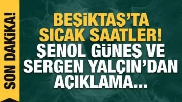 Beşiktaş'ta sıcak saatler! Sergen Yalçın ve Şenol Güneş'ten açıklama....