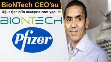 BioNTech CEO’su Uğur Şahin’in maaşına zam yapıldı