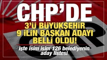 CHP'de 9 ilin belediye başkan adayları belli oldu