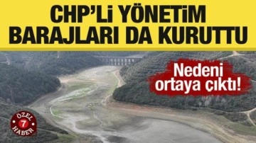 CHP'li yönetim barajları da kuruttu! Nedeni ortaya çıktı