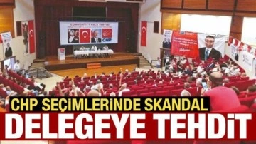 CHP'nin delege seçimlerinde "işten atarız" tehdidi