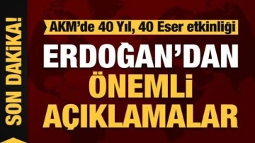 Cumhurbaşkanı Erdoğan'dan AKM'de önemli açıklamalar