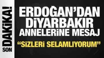 Cumhurbaşkanı Erdoğan'dan Diyarbakır annelerine mesaj: Sizleri selamlıyorum!