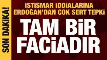 Cumhurbaşkanı Erdoğan'dan istismar iddialarına tepki: Tam bir facia!