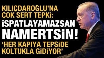 Cumhurbaşkanı Erdoğan'dan Kılıçdaroğlu'na tepki: İspatlayamazsan namertsin