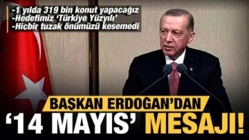 Cumhurbaşkanı Erdoğan'dan kritik '14 Mayıs' mesajı: Hiçbir tuzak önümüzü kesemedi