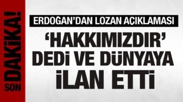 Cumhurbaşkanı Erdoğan'dan Lozan açıklaması