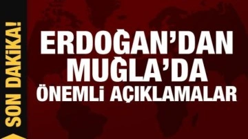 Cumhurbaşkanı Erdoğan'dan Muğla'da önemli açıklamalar