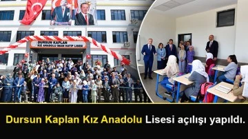 Dursun Kaplan Kız Anadolu Lisesi açılışı yapıldı.