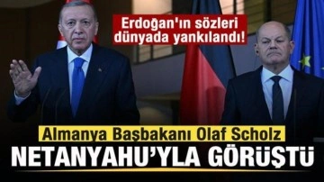 Erdoğan'ın sözleri dünyada yankılandı! Almanya Başbakanı Scholz, Netanyahu'yla görüştü