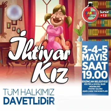 Erzincan’da “İhtiyar Kız” isimli komedi oyunu sahnelenecek
