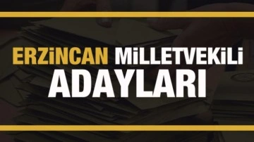 Erzincan milletvekili adayları! PARTİ PARTİ TAM LİSTE
