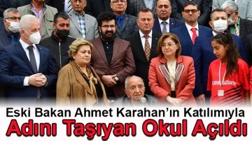 Eski Bakan Ahmet Karahan’ın Katılımıyla Adını Taşıyan Okul Açıldı