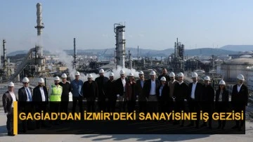 GAGİAD'dan İzmir'deki sanayisine iş gezisi