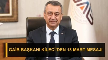 GAİB Başkanı Kileci’den Çanakkale Zaferi mesajı
