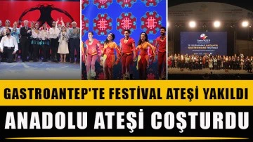 GastroAntep'te festival ateşi yakıldı, Anadolu Ateşi coşturdu