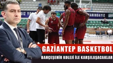 Gaziantep Basketbol Bahçeşehir Koleji ile karşılaşacaklar