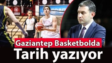 Gaziantep Basketbolda tarih yazıyor