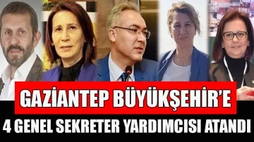Gaziantep Büyükşehir’e 4 genel sekreter yardımcısı atandı