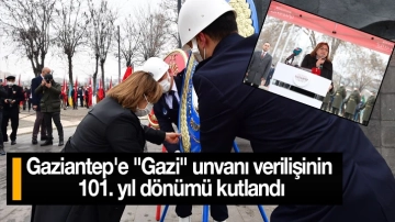 Gaziantep'e "Gazi" unvanı verilişinin 101. yıl dönümü kutlandı