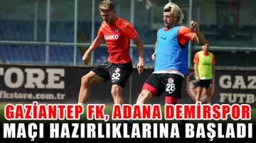 Gaziantep FK, Adana Demirspor maçı hazırlıklarına başladı