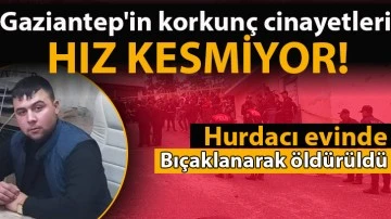 Gaziantep'in korkunç cinayetleri hız kesmiyor!