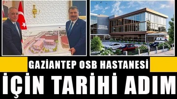 Gaziantep OSB Hastanesi için tarihi adım!.. 