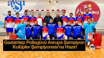 Gaziantep Polisgücü Avrupa Şampiyon Kulüpler Şampiyonası’na Hazır!