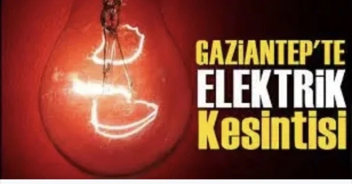  Gaziantep'te 11 Eylül'de elektrik kesintisi olacak yerler