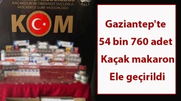 Gaziantep'te 54 bin 760 adet kaçak makaron ele geçirildi