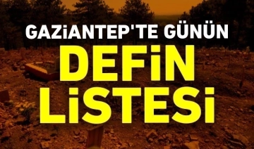 Gaziantep’te Defin Listesi 03 Şubat Perşembe