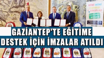 Gaziantep'te eğitime destek için imzalar atıldı