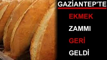 Gaziantep'te ekmek zammı geri geldi