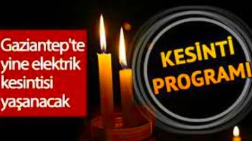 Gaziantep'te Elektrik Kesintisi 05 Nisan Salı Nerelerde, hangi bölgelerde elektrik kesintisi olacak? 