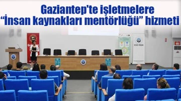 Gaziantep'te işletmelere “İnsan kaynakları mentörlüğü” hizmeti