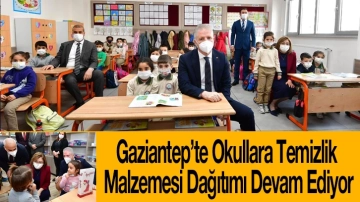 Gaziantep’te Okullara Temizlik Malzemesi Dağıtımı Devam Ediyor