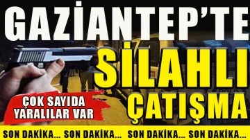Gaziantep'te silahlı sokak çatışması: Yaralılar var
