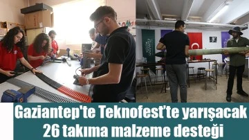 Gaziantep'te Teknofest’te yarışacak 26 takıma malzeme desteği