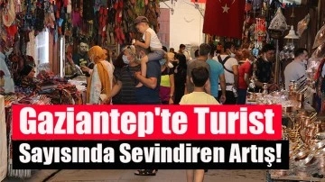 Gaziantep'te Turist Sayısında Sevindiren Artış!