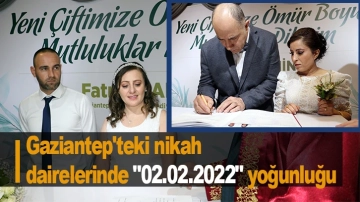 Gaziantep'teki nikah dairelerinde "02.02.2022" yoğunluğu