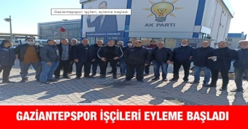 Gaziantepspor İşçileri Eyleme Başladı