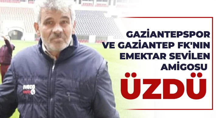 Gaziantepspor ve Gaziantep FK'nın Emektar Sevilen Amigosu Üzdü